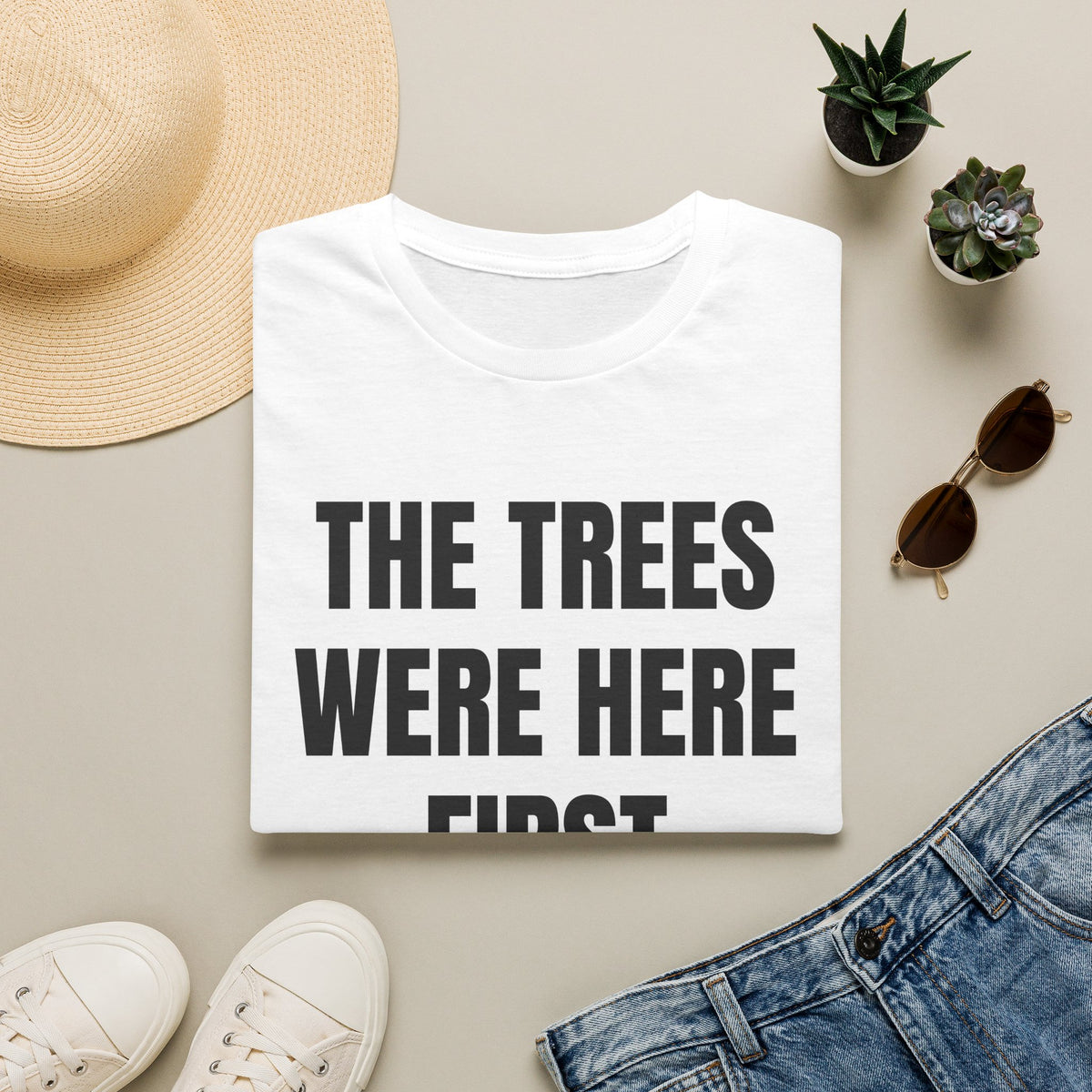 The Trees Were Here First T-Shirt — Eco Nature Statement Tee