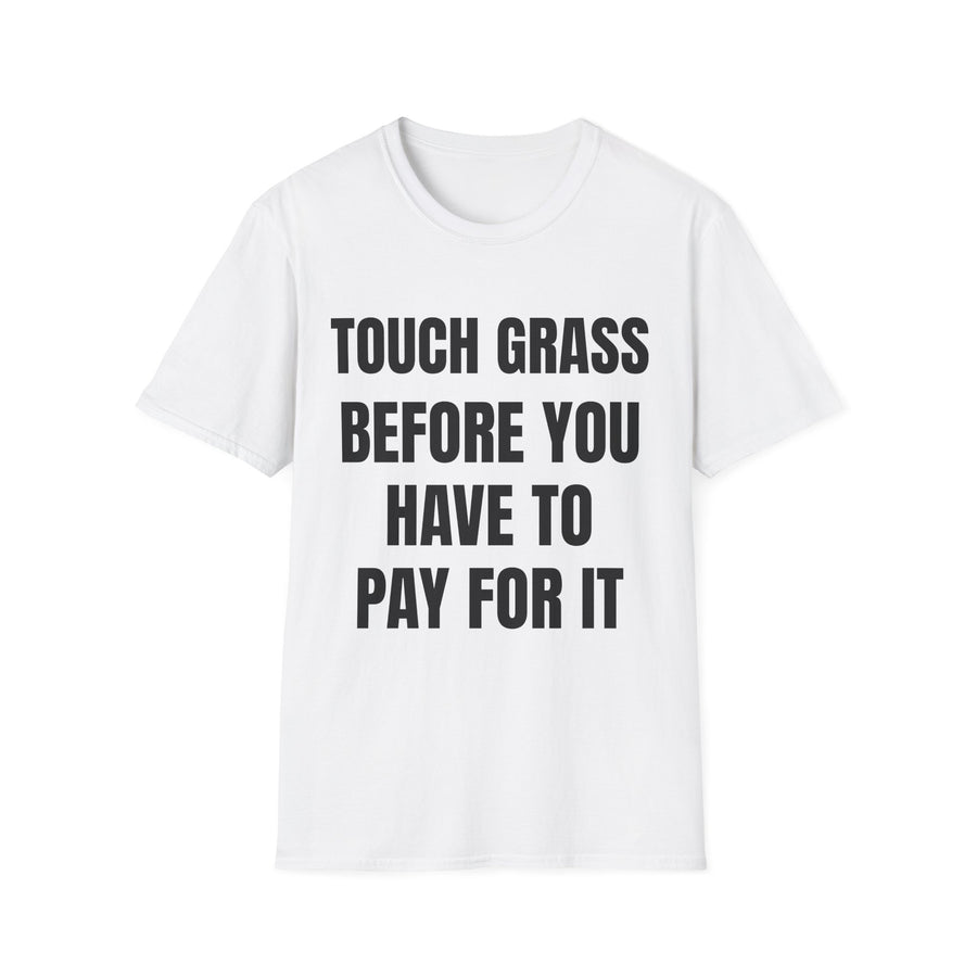 Touch Grass Before You Have To Pay For