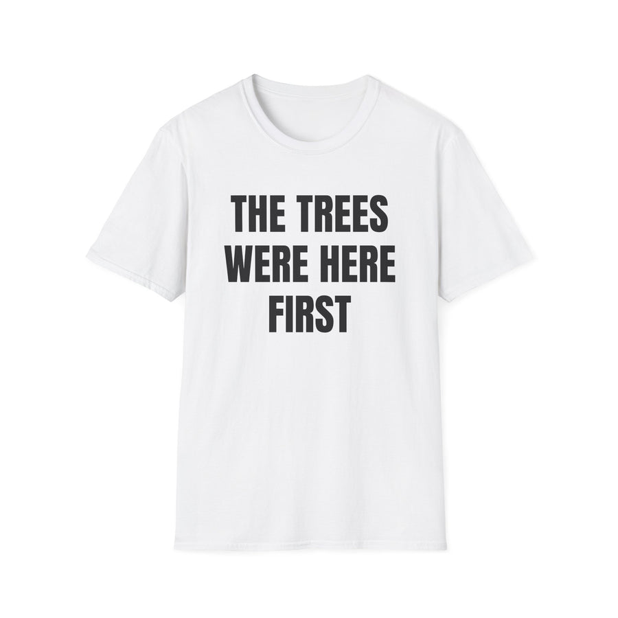 The Trees Were Here First